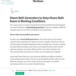 Steam Bath Generators to Keep Steam Bath Room in Working Conditions