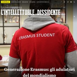 Generazione Erasmus: gli adulatori del mondialismo