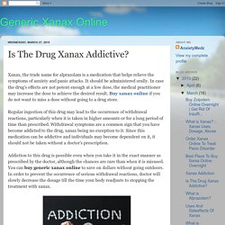 Generic Xanax Online: Is The Drug Xanax Addictive?