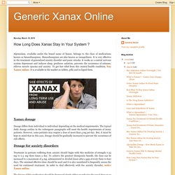 Generic Xanax Online: How Long Does Xanax Stay In Your System ?