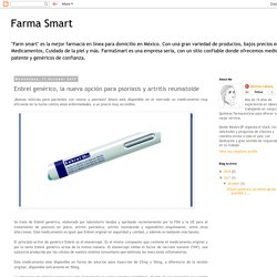 Farma Smart: Enbrel genérico, la nueva opción para psoriasis y artritis reumatoide