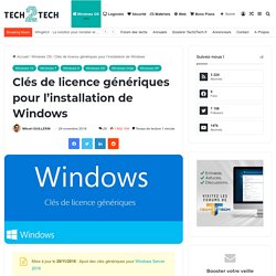 Clés de licence génériques pour l’installation de Windows – Tech2Tech