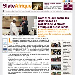 Maroc: ce que cache les générosités de Mohammed VI envers l'Afrique subsaharienne