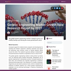 Genetic Engineering Market Growth Rate Research Report by 2027