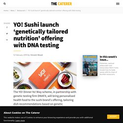 The Caterer - YO! Sushi launch ‘genetically tailored nutrition' offering with DNA testing