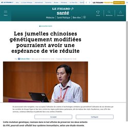 Les jumelles chinoises génétiquement modifiées pourraient avoir une espérance de vie réduite 