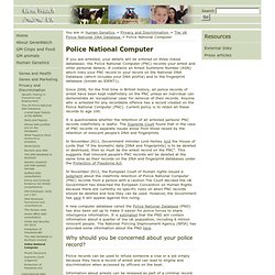 UK - Police National Computer - Read about records on the Police National Computer (PNC) and Police National Database (PND).