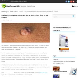 For How Long Genital Warts Get Worse Before They Start to Get Cured? – Wart Removal Help