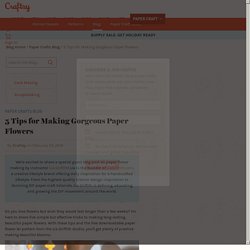 5 Genius Tips for Paper Flower Making