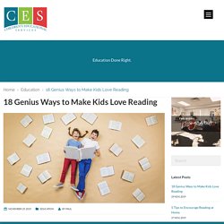 18 Genius Ways to Make Kids Love Reading - CES Schools