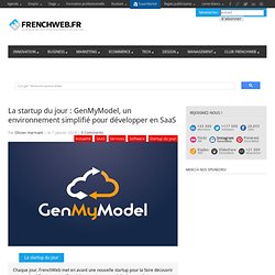 La startup du jour : GenMyModel, un environnement simplifié pour développer en SaaS