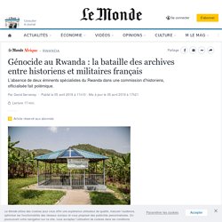 Génocide au Rwanda : la bataille des archives entre historiens et militaires français