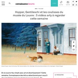 Hopper, Gentileschi et les coulisses du musée du Louvre : 5 vidéos arty à regarder cette semaine
