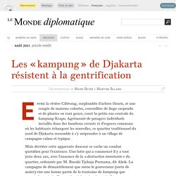 Les « kampung » de Djakarta résistent à la gentrification, par Marie Beyer & Martine Bulard (Le Monde diplomatique, août 2017)