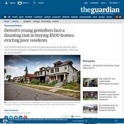 Detroit's young gentrifiers face a daunting task in buying $500 homes: evicti...