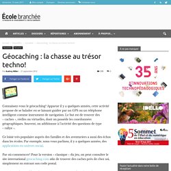 Géocaching : la chasse au trésor techno! - École branchée