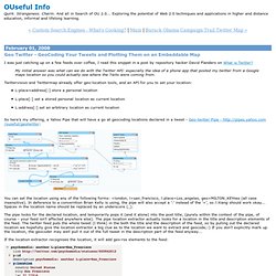 OUseful Info: Geo Twitter - GeoCoding Your Tweets and Plotting Them on an Embeddable Map