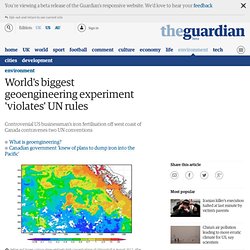 World's biggest geoengineering experiment 'violates' UN rules