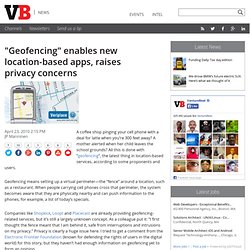 “Geofencing” enables new location-based apps, raises privacy con
