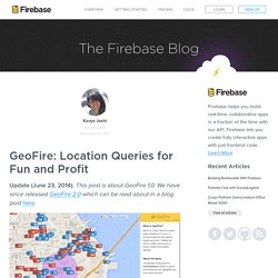 GeoFire: Location Queries for Fun and Profit