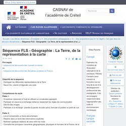 CASNAV de l’académie de Créteil - Séquence FLS - Géographie : La Terre, de la représentation à la carte
