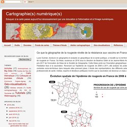 Cartographie numérique: Ce que la géographie de la rougeole révèle de la résistance aux vaccins en France