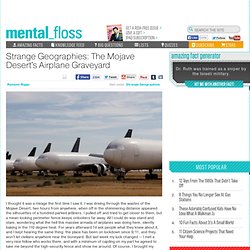 mental_floss Blog Strange Geographies: The Mojave Deserts Airplane Graveyard
