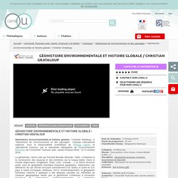 Géohistoire environnementale et histoire globale / Christian Grataloup - Université Toulouse-Jean Jaurès (Toulouse II-le Mirail)