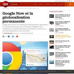 Google Now et la géolocalisation permanente