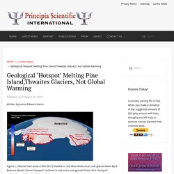 Geological 'Hotspot' Melting Pine Island,Thwaites Glaciers, Not Global Warming