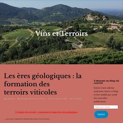 Les ères géologiques : la formation des terroirs viticoles – Vins et Terroirs
