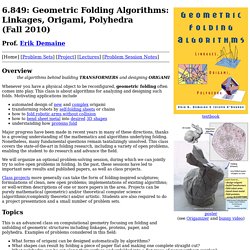 Geometric Folding Algorithms: Linkages, Origami, Polyhedra (Fall 2010)