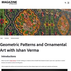 Geometric Patterns and Ornamental Art with Ishan Verma