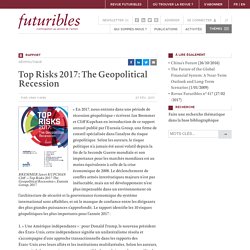 Top Risks 2017: The Geopolitical Recession - Futuribles - Veille, prospective, stratégie