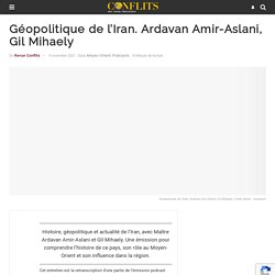 Géopolitique de l’Iran. Ardavan Amir-Aslani, Gil Mihaely