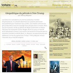 Géopolitique du pétrole à l'ère Trump, par Thierry Meyssan