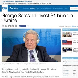 George Soros: I'll invest $1 billion in Ukraine - Mar. 30, 2015