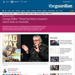George Miller: 'There has been a massive talent drain in Australia'