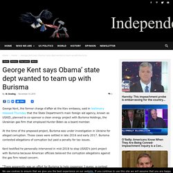 George Kent says Obama' state dept wanted to team up with Burisma