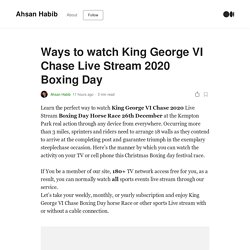 Ways to watch King George VI Chase Live Stream 2020 Boxing Day