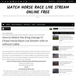 How to Watch the King George VI Chase Horse Race Live Stream with or without Cable - Watch Horse Race Live Stream Online Free