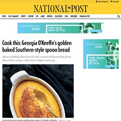 Cook this: Georgia O’Keeffe’s golden baked Southern-style spoon bread