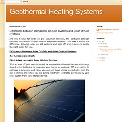 Geothermal Heating Systems: Differences between Using Solar On Grid Systems and Solar Off Grid Systems