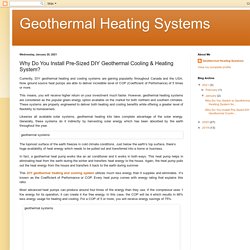 Geothermal Heating Systems: Why Do You Install Pre-Sized DIY Geothermal Cooling & Heating System?