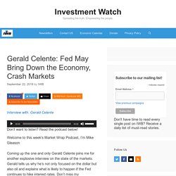 Gerald Celente: Fed May Bring Down the Economy, Crash Markets