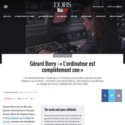 Gérard Berry : « L’ordinateur est complètement con »
