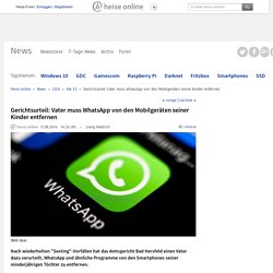 Gerichtsurteil: Vater muss WhatsApp von den Mobilgeräten seiner Kinder entfernen
