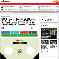 ECS Germany, Dresden, 2021 Live Cricket Score: Match 29 USGC vs BER Live Cricket Score Ball by Ball Commentary, Scorecard & Results  