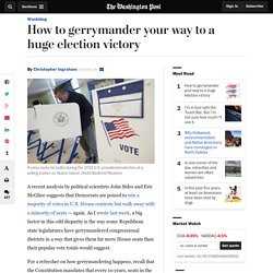 How to gerrymander your way to a huge election victory
