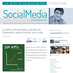 KPIs en Social Media y Gestión de Contenidos: medir el efecto, no el ruido